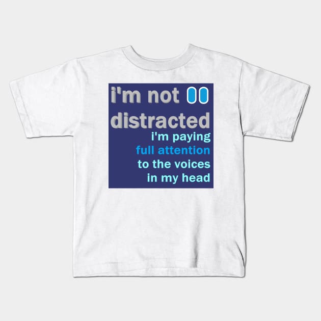 I'm not distracted Kids T-Shirt by LittleTom